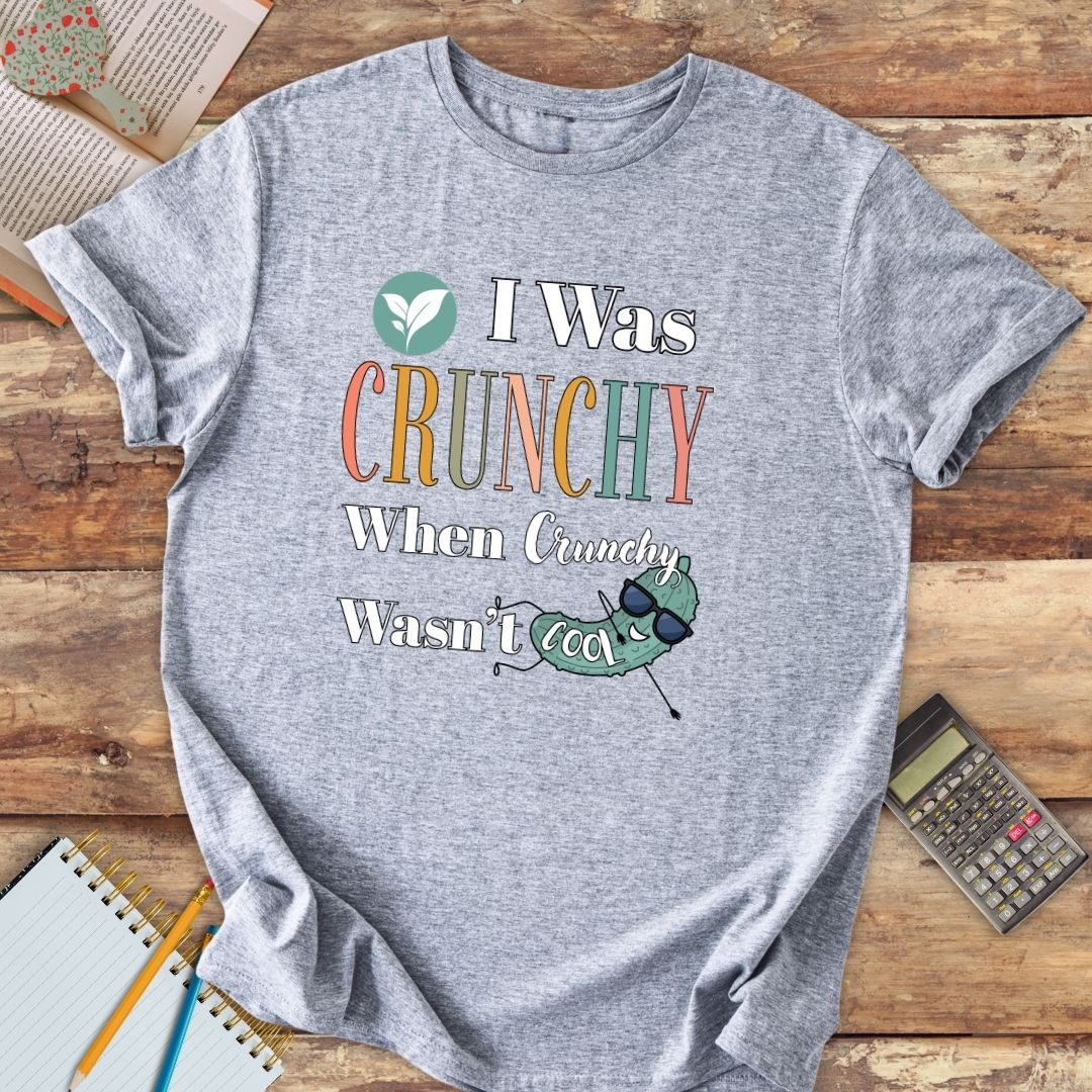Short-Sleeve Unisex T-Shirt - I Was Crunchy When Crunchy Wasn't Cool