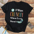 Short-Sleeve Unisex T-Shirt - I Was Crunchy When Crunchy Wasn't Cool