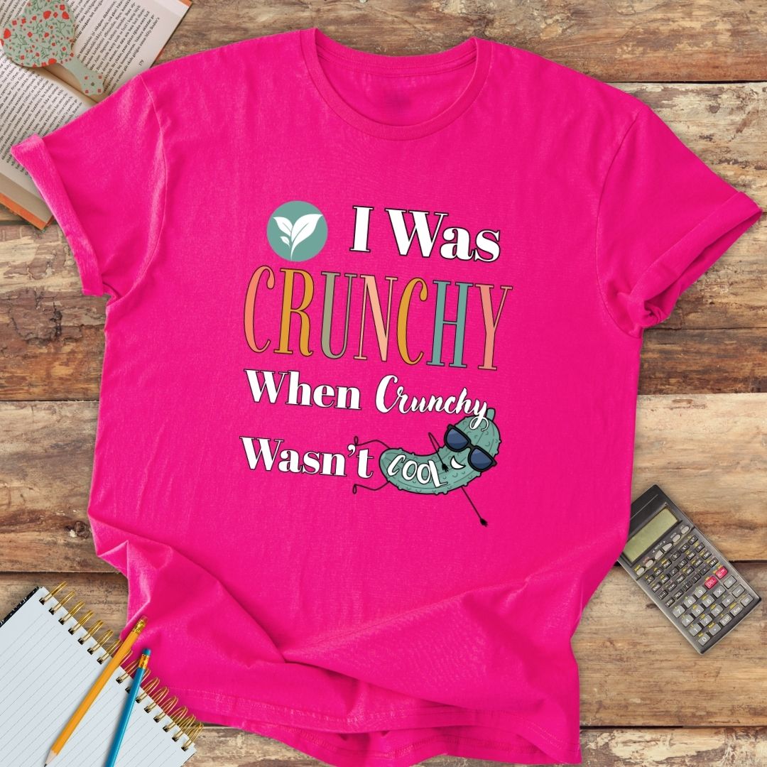 Short-Sleeve Unisex T-Shirt - I Was Crunchy When Crunchy Wasn't Cool