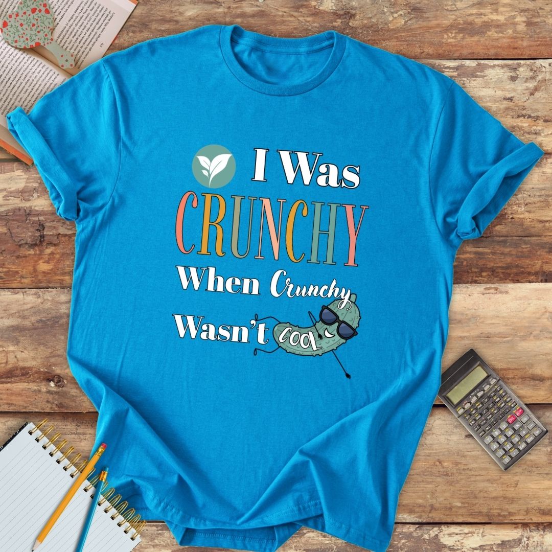 Short-Sleeve Unisex T-Shirt - I Was Crunchy When Crunchy Wasn't Cool