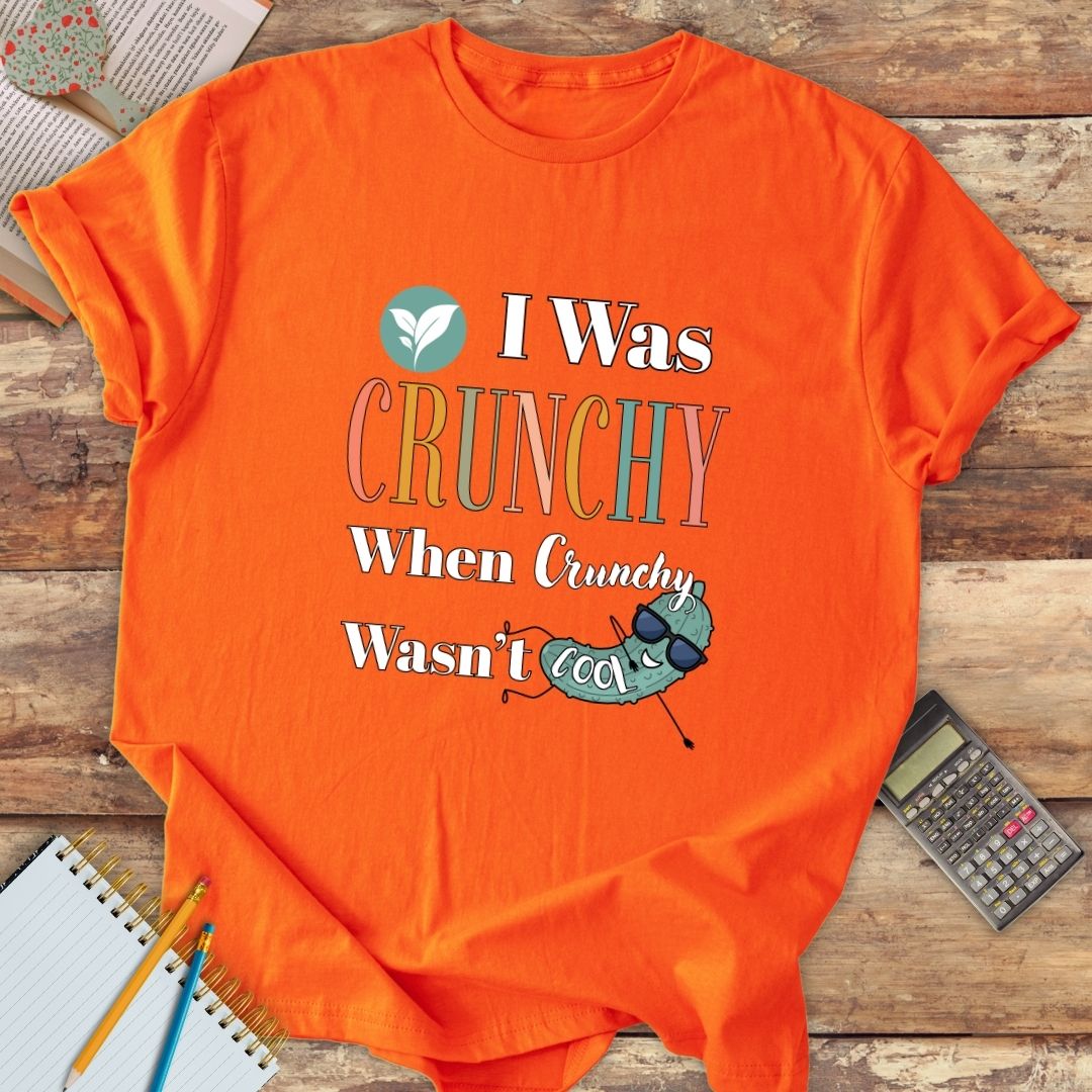 Short-Sleeve Unisex T-Shirt - I Was Crunchy When Crunchy Wasn't Cool