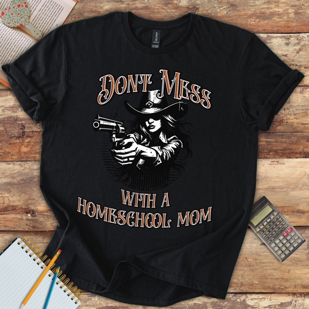 Short-Sleeve Unisex T-Shirt - Funny Don't Mess With A Homeschool Mom