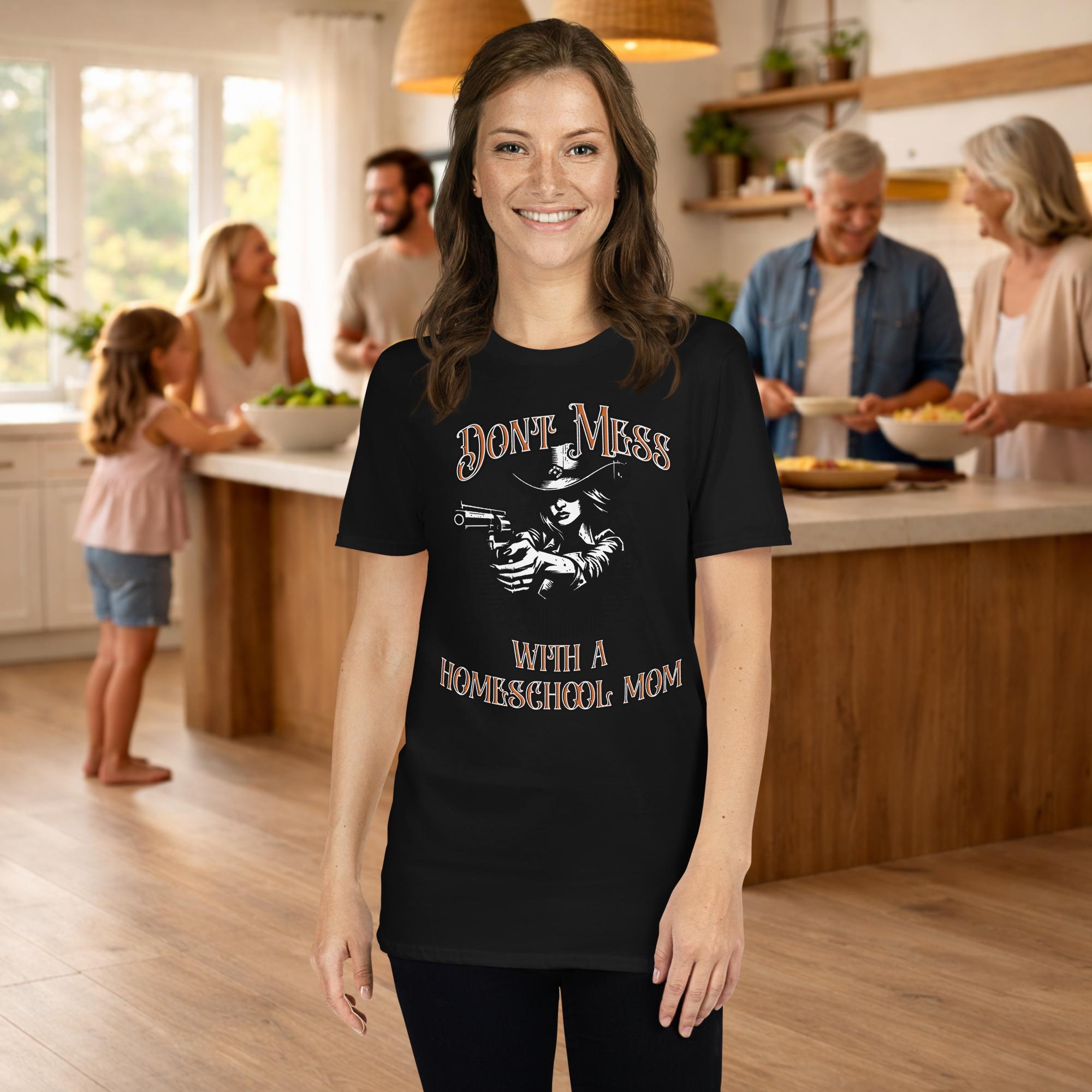 Short-Sleeve Unisex T-Shirt - Don't Mess With A Homeschool Mom